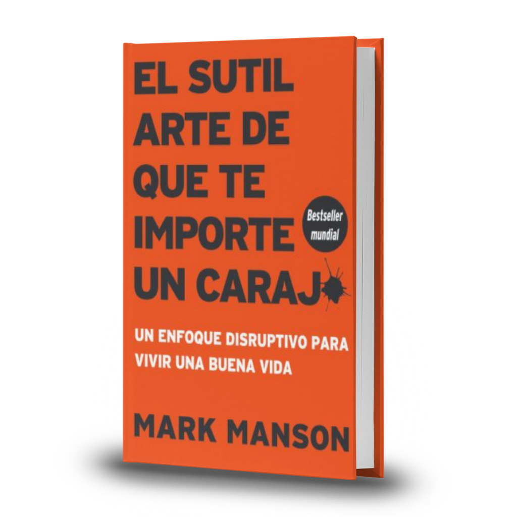 El Sutil Arte De Que Te Importe Un Carajo - Mark Manson