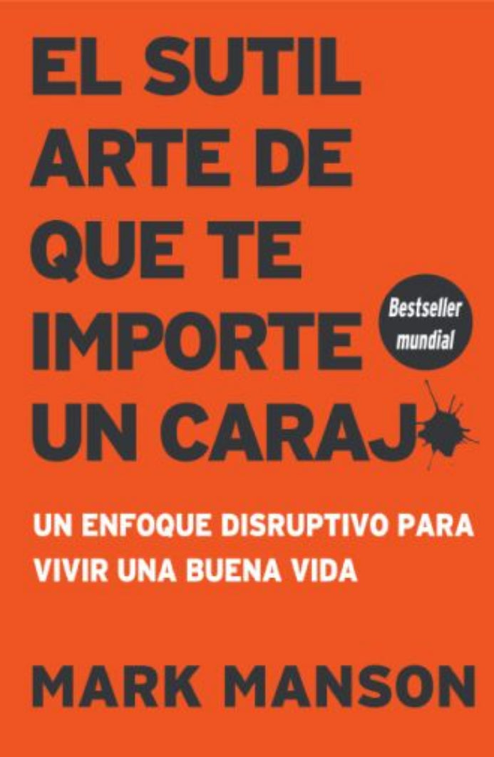El Sutil Arte De Que Te Importe Un Carajo - Mark Manson