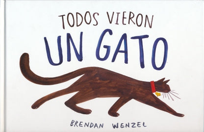 Todos Vieron Un Gato - Brendan Wenzel