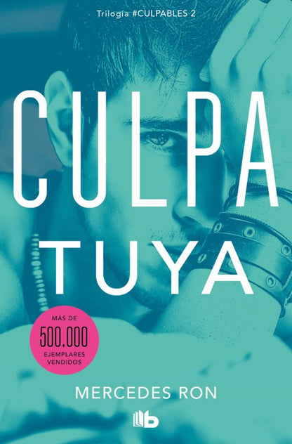 Culpa Tuya. Trilogía Culpables Libro 2 - Mercedes Ron