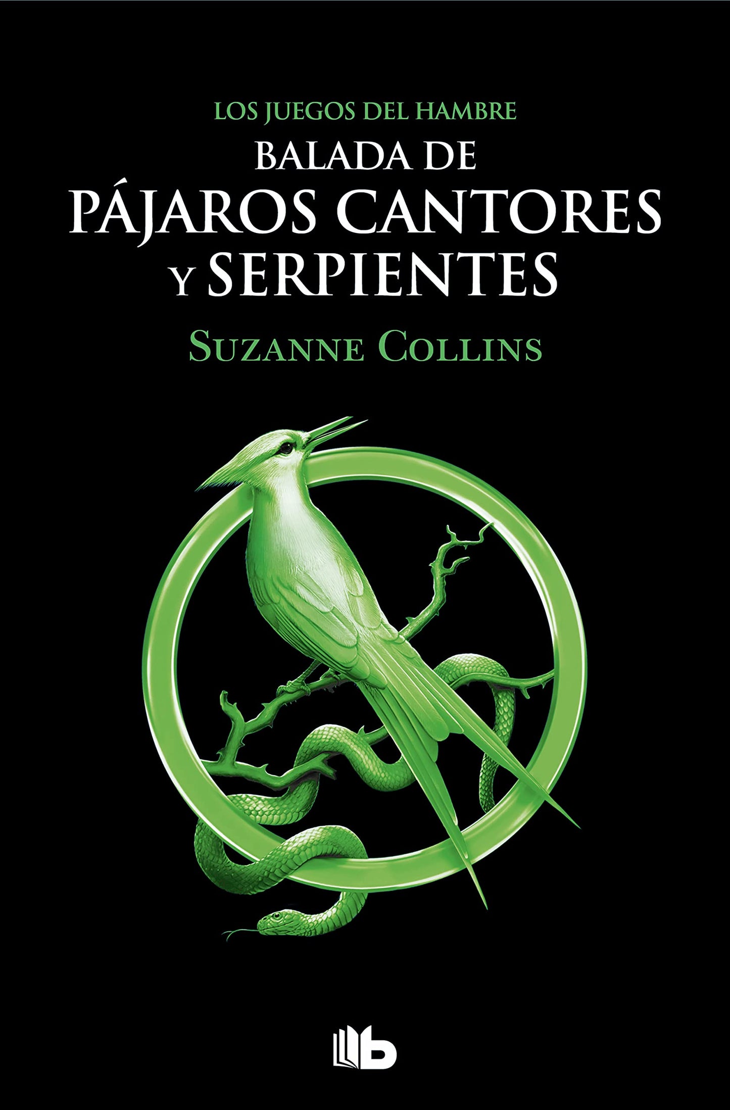 Balada De Pájaros Cantores Y Serpientes. Los Juegos Del Hambre Libro 0 - Suzanne Collins