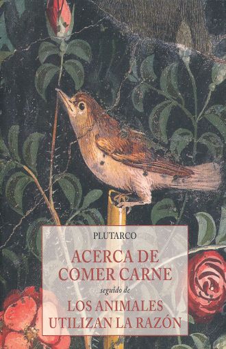 Acerca De Comer Carne / Los Animales Utilizan La Razón - Plutarco