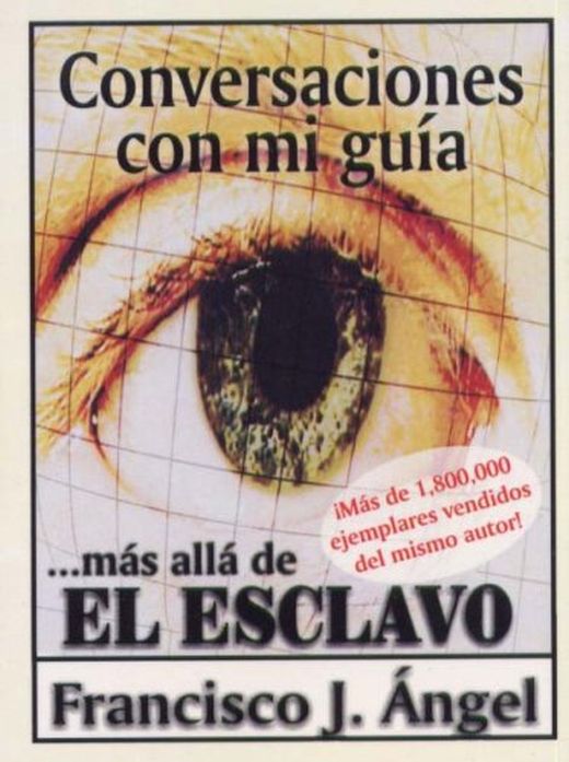 Conversaciones Con Mi Guia Mas Alla De El Esclavo - Francisco J. Angel Real