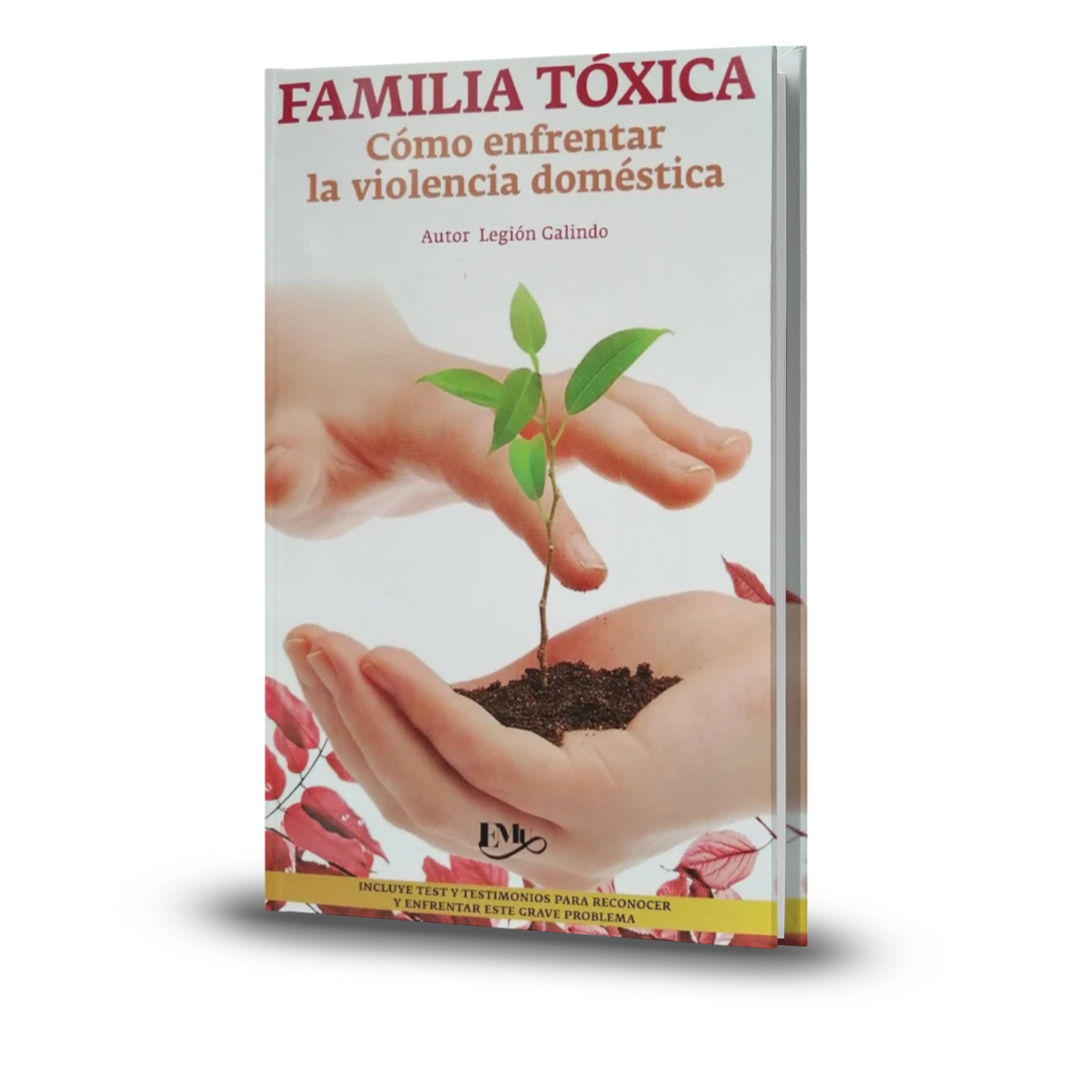Familia Tóxica. Cómo Enfrentar La Violencia Doméstica - Legion Galindo