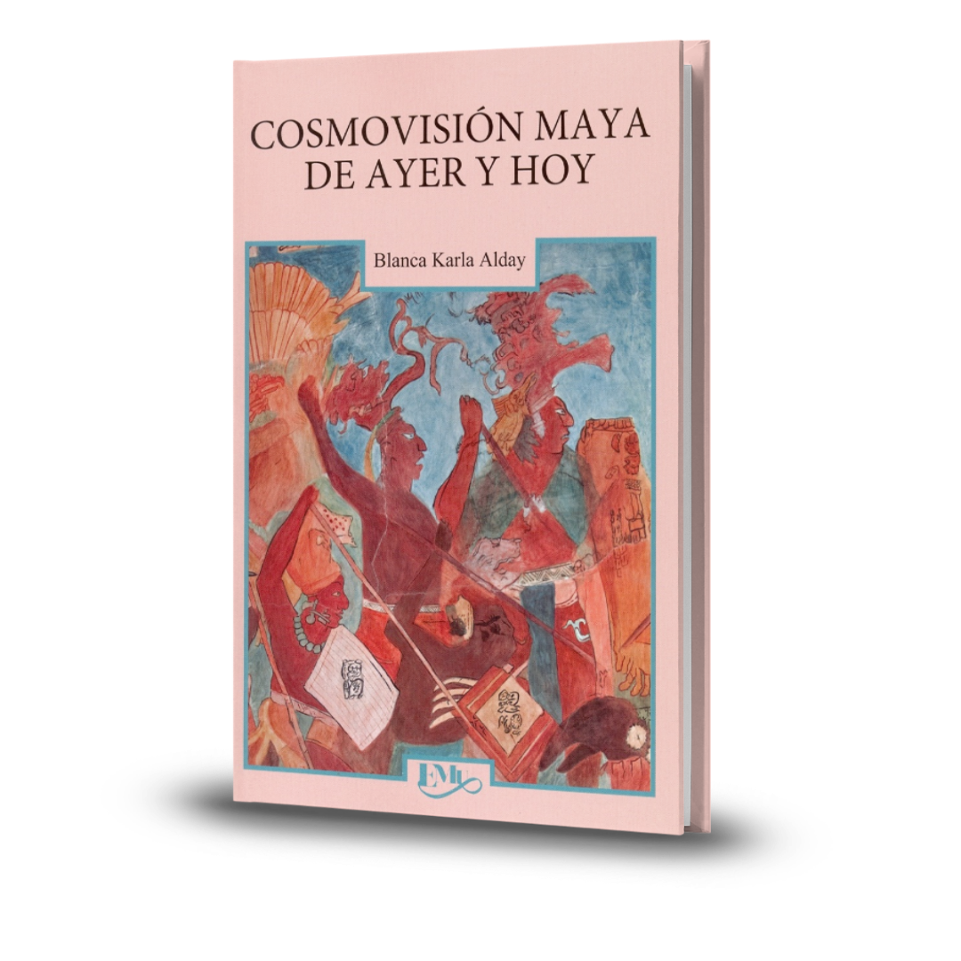 Cosmovisión Maya De Ayer Y Hoy - Blanca Karla Alday