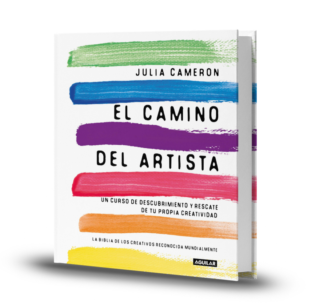 El camino del artista. Un Curso De Descubrimiento Y Rescate De Tu Propia Creatividad - Julia Cameron