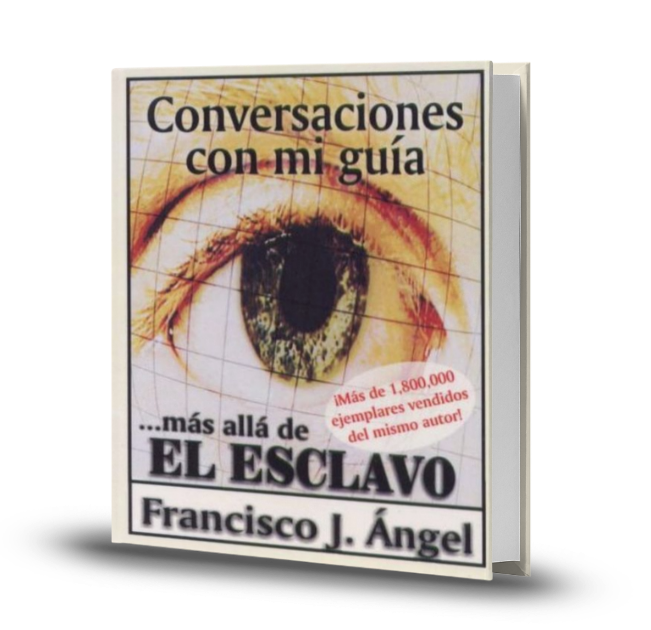 Conversaciones Con Mi Guia Mas Alla De El Esclavo - Francisco J. Angel Real