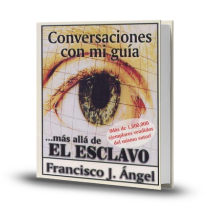 Conversaciones Con Mi Guia Mas Alla De El Esclavo - Francisco J. Angel Real