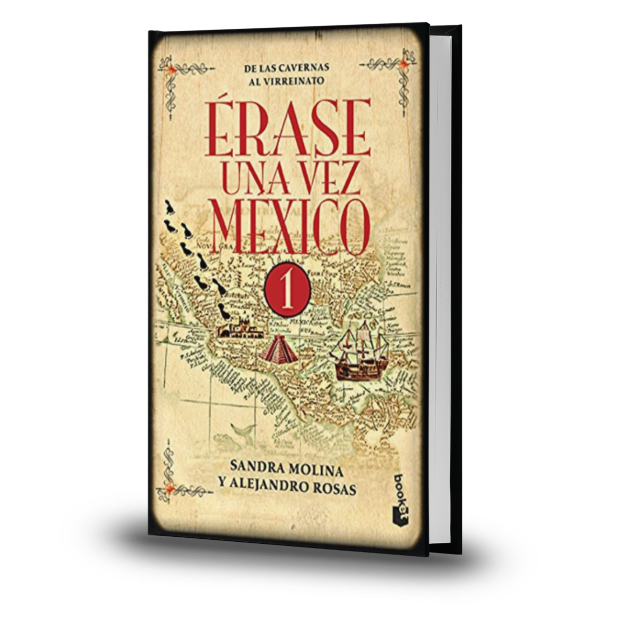 Erase Una Vez México 1. De Las Cavernas Al Virreinato - ALEJANDRO ROSAS / Sandra Molina