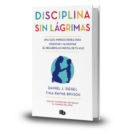 Disciplina Sin Lágrimas - Tina Payne Siegel y Daniel J. Bryson