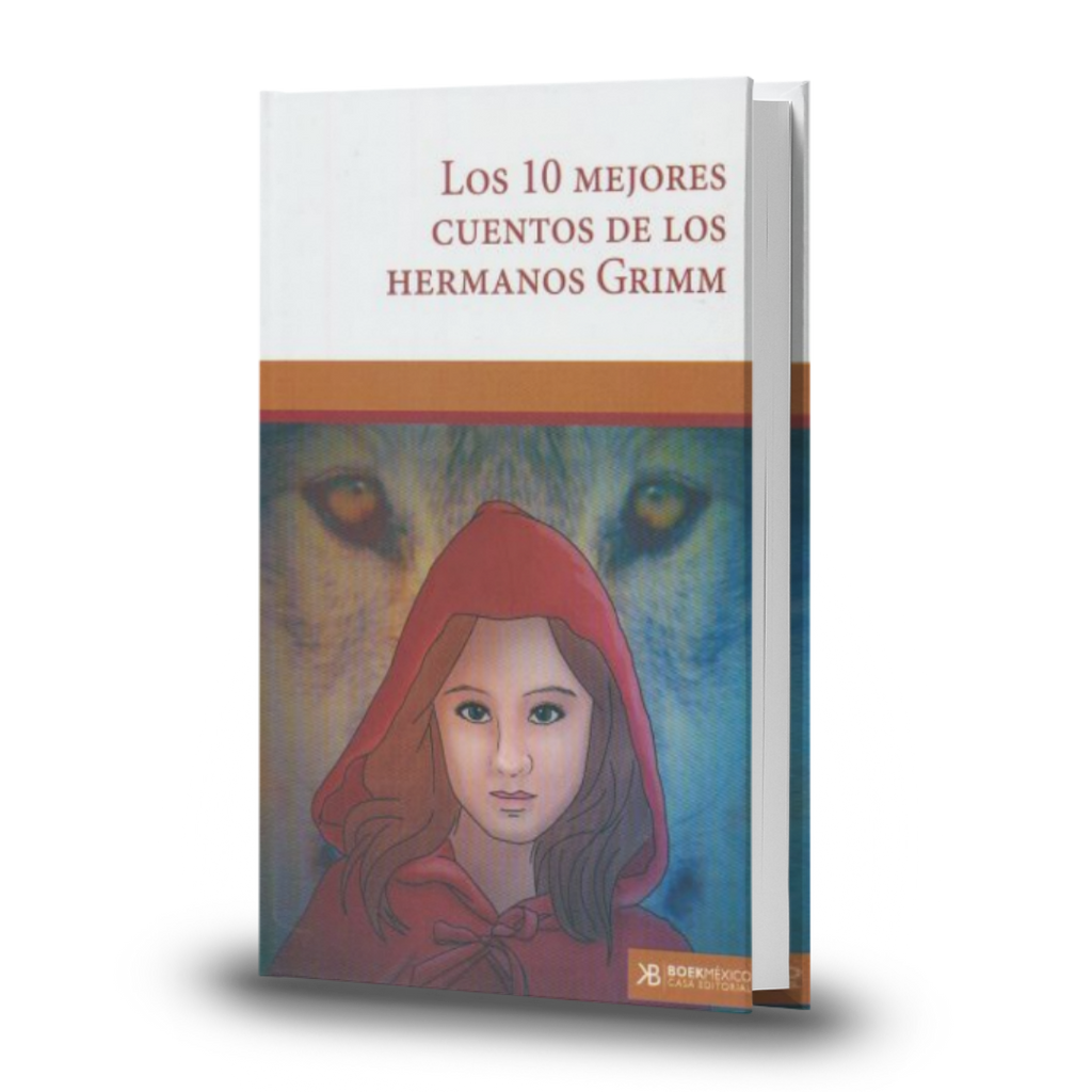 Los 10 Mejores Cuentos De Los Hermanos Grimm - Jacob Grimm / Wilhelm Grimm (Hermanos Grimm)