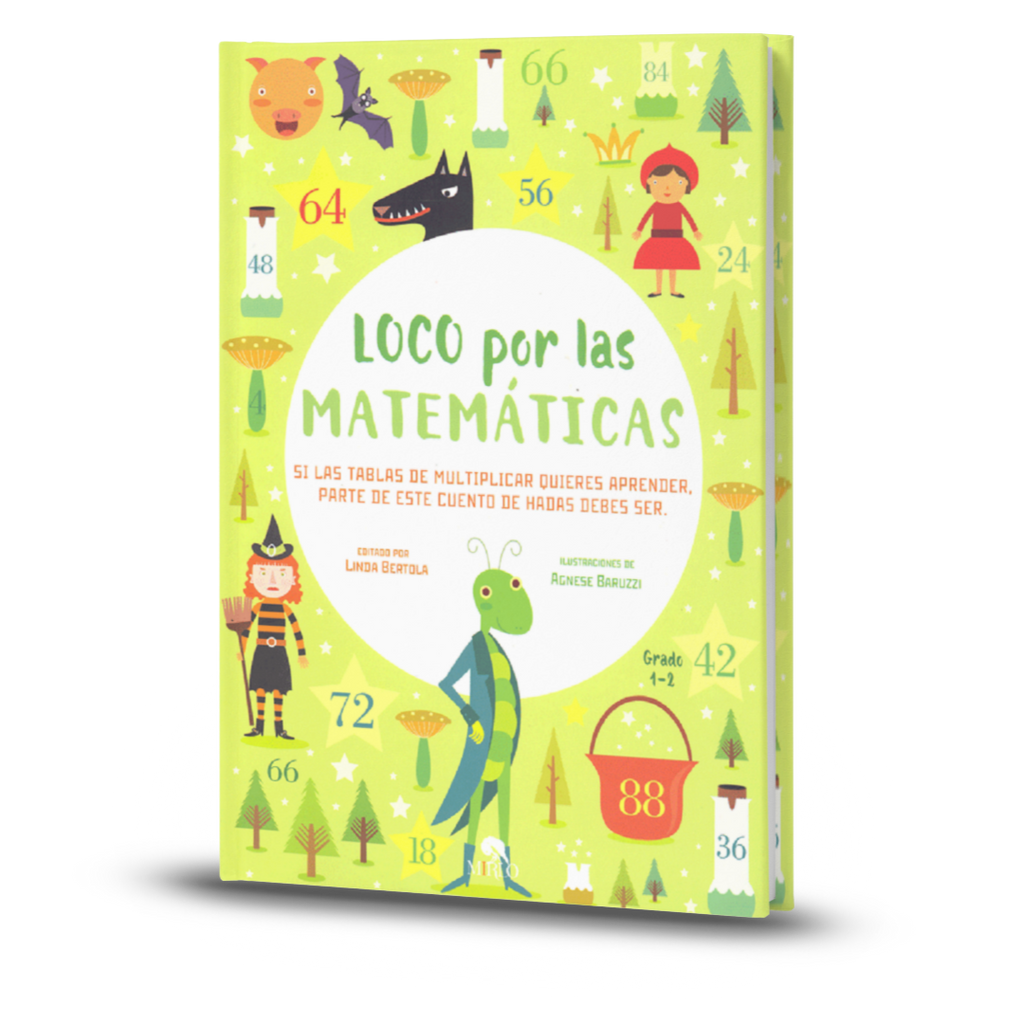Loco Por Las Matemáticas. Si Las Tablas De Multiplicar Quieres Aprender, Parte De Este Cuento De Hadas Debes Ser - Linda Bertola