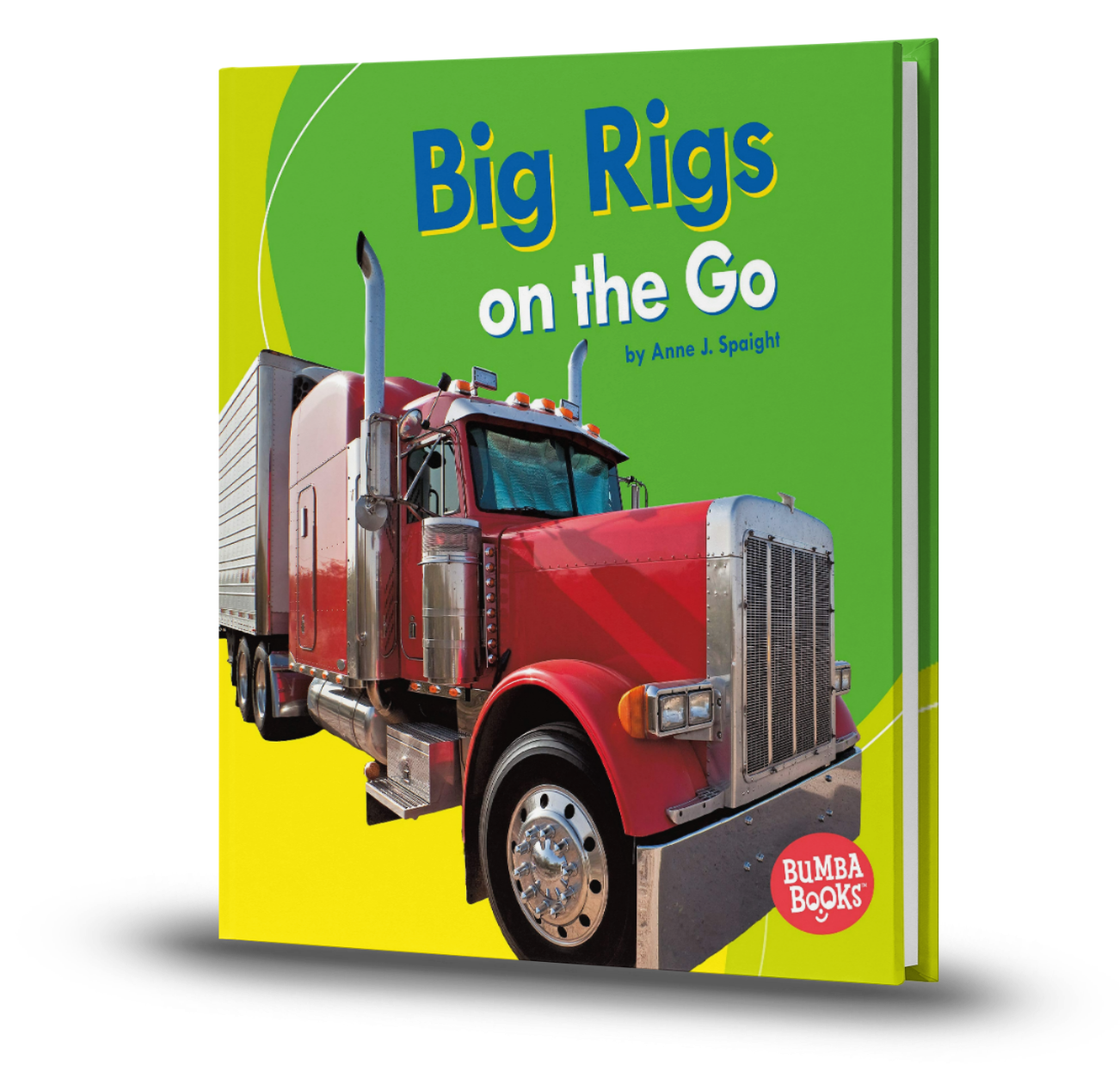 Big Rigs on the Go - Anne J. Spaight