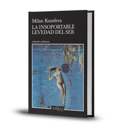 La Insoportable Levedad Del Ser - Milan Kundera