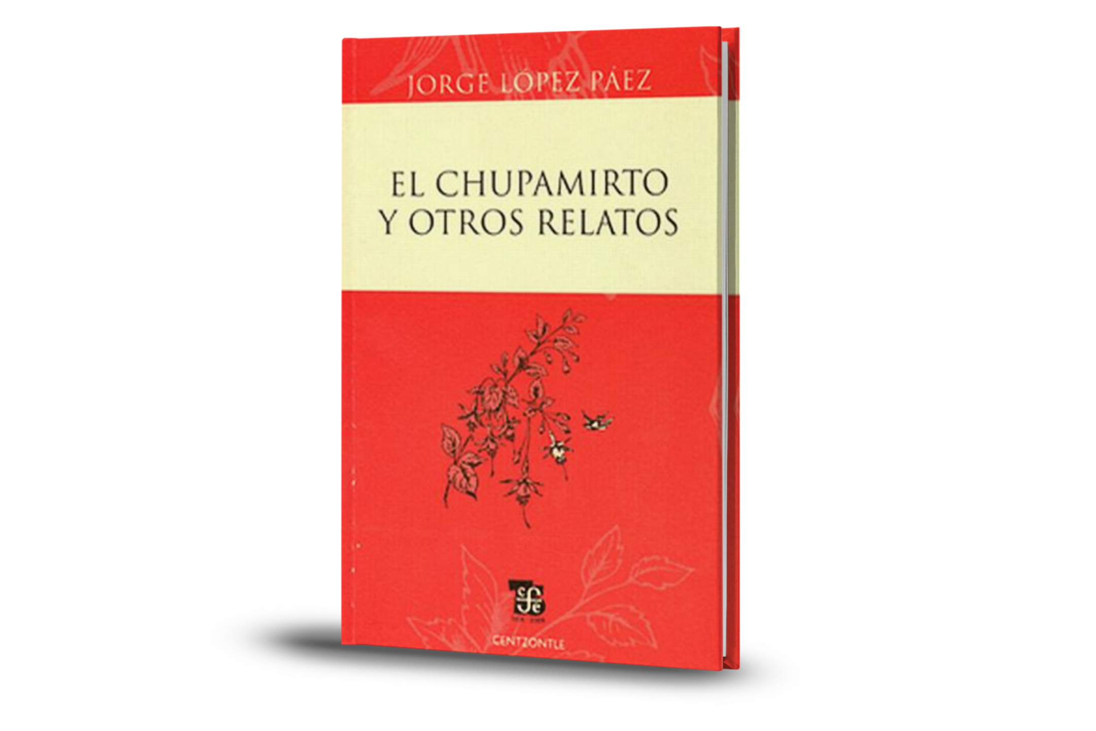 El Chupamirto Y Otros Relatos - Jorge López Páez