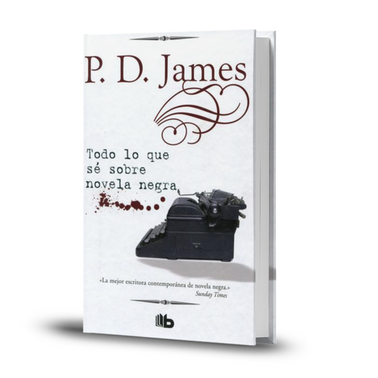 Todo Lo Que Sé Sobre Novela Negra - P. D. James
