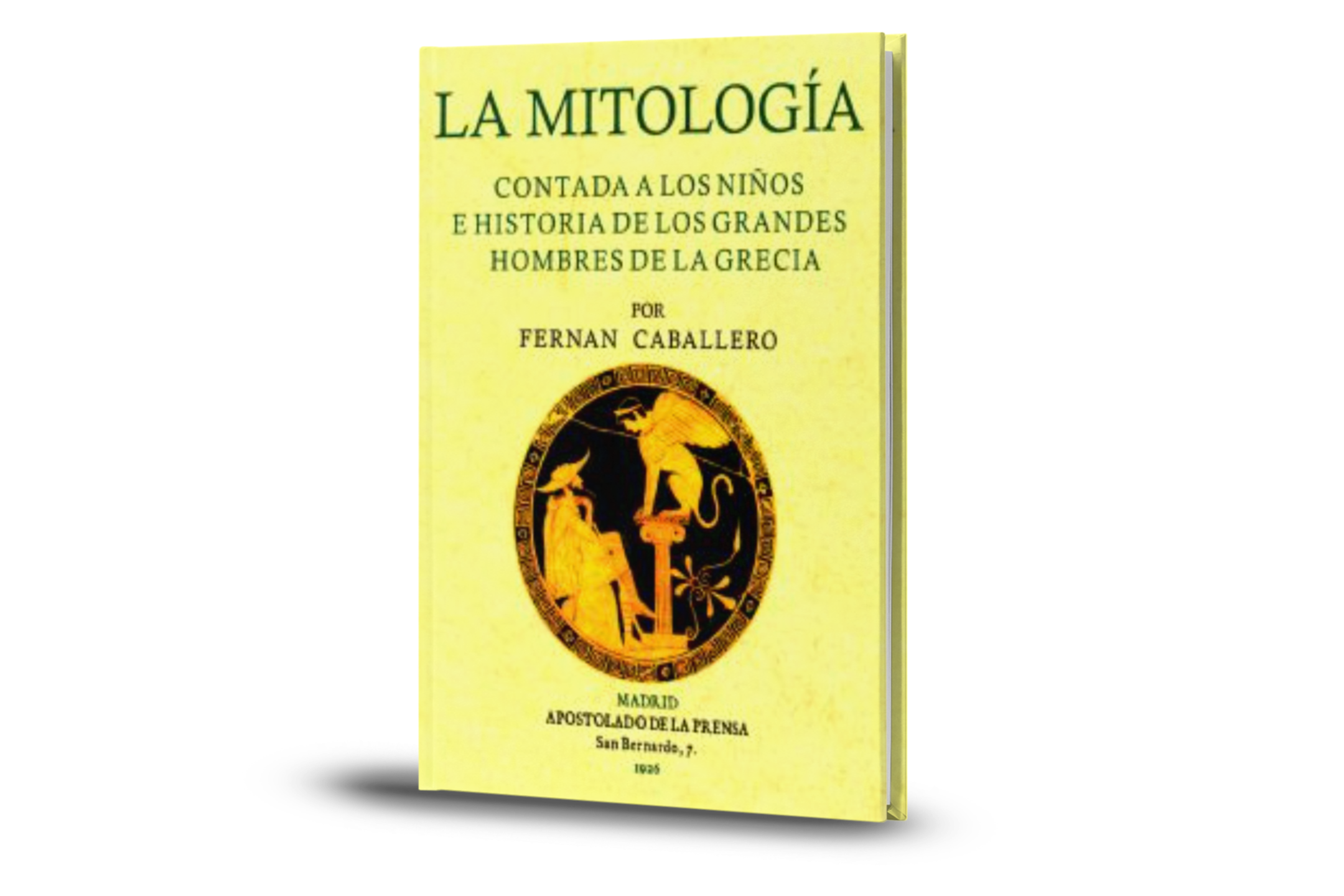 LA MITOLOGÍA. Contada A Los Niños E Historia De Los Grandes Hombres De La Grecia - Fernan Caballero