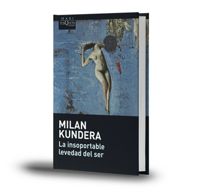 La Insoportable Levedad Del Ser - Milan Kundera